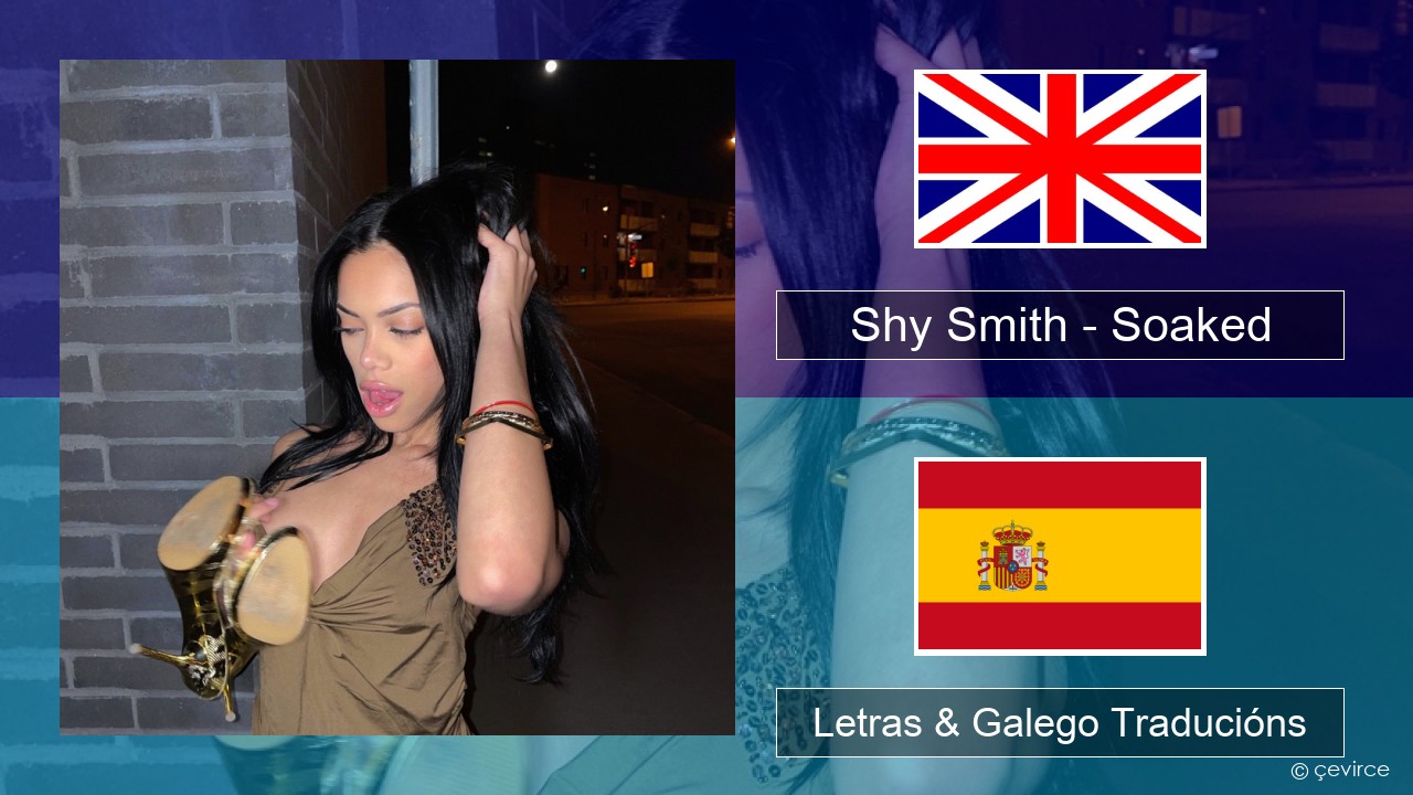 Shy Smith – Soaked Inglés Letras & Galego Traducións