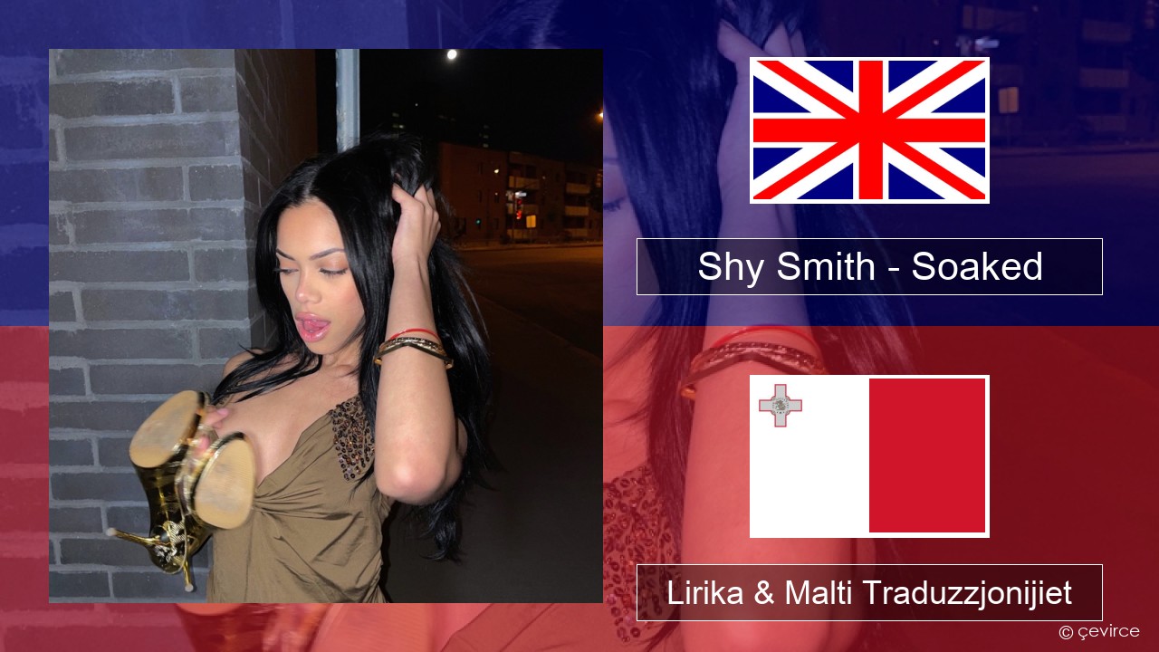 Shy Smith – Soaked Ingliż Lirika & Malti Traduzzjonijiet