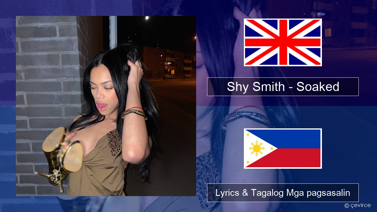 Shy Smith – Soaked Ingles Lyrics & Tagalog Mga pagsasalin