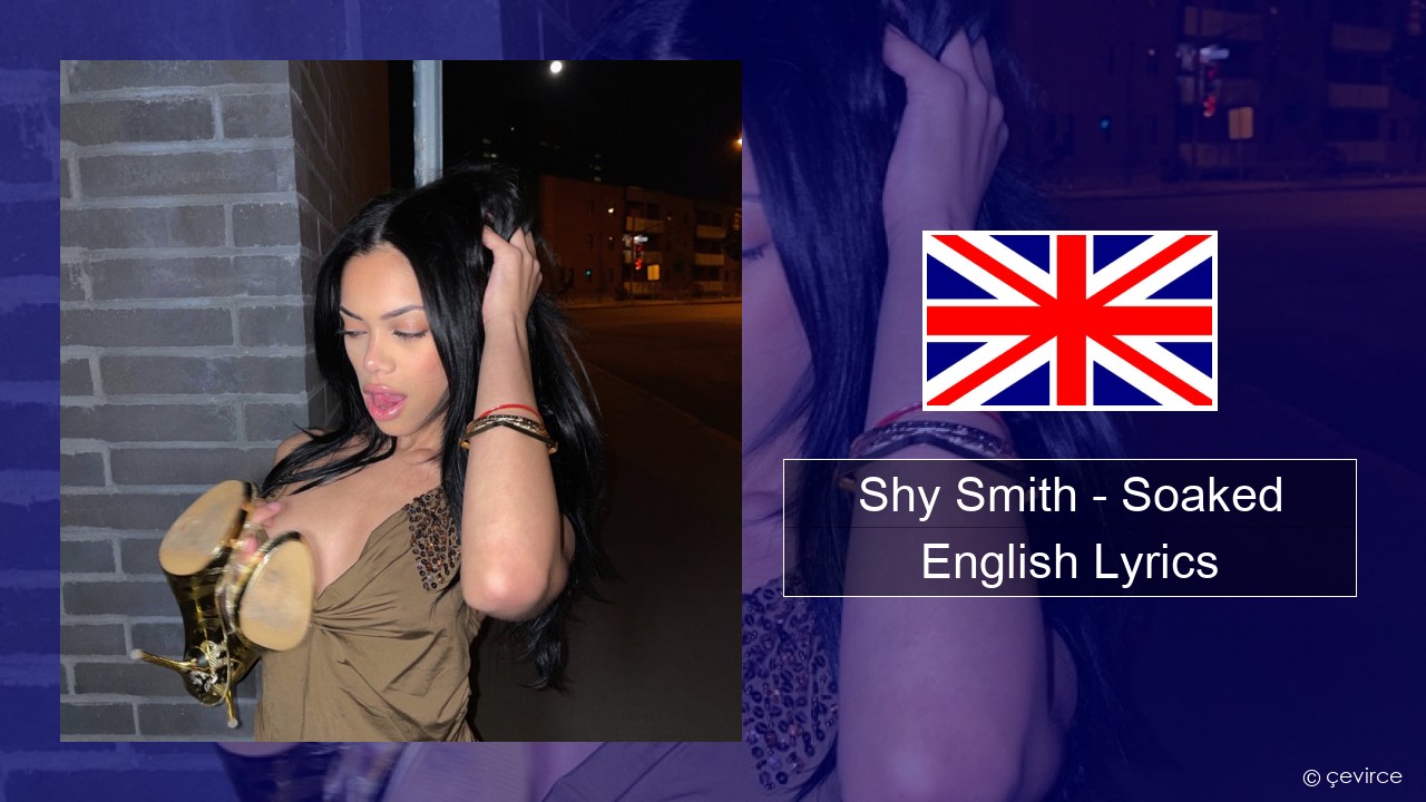 Shy Smith – Soaked English Lyrics