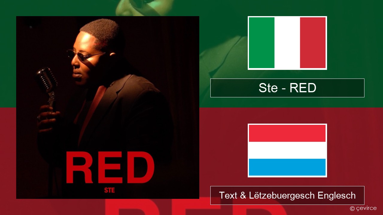 Ste – RED Italienesch Text & Lëtzebuergesch Englesch