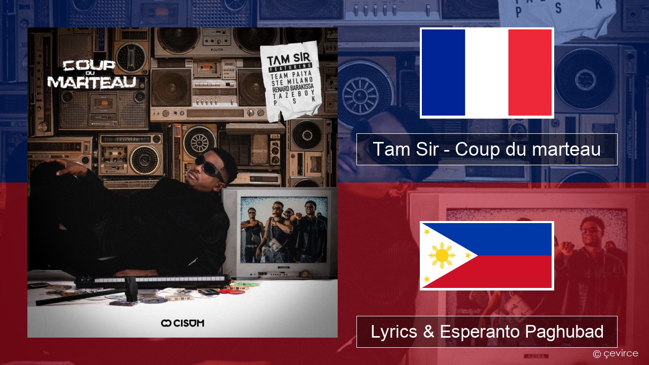 Tam Sir – Coup du marteau (feat. Team Paiya, Ste Milano, Renard Barakissa, Tazeboy & PSK) Pransiya Lyrics & Esperanto Paghubad