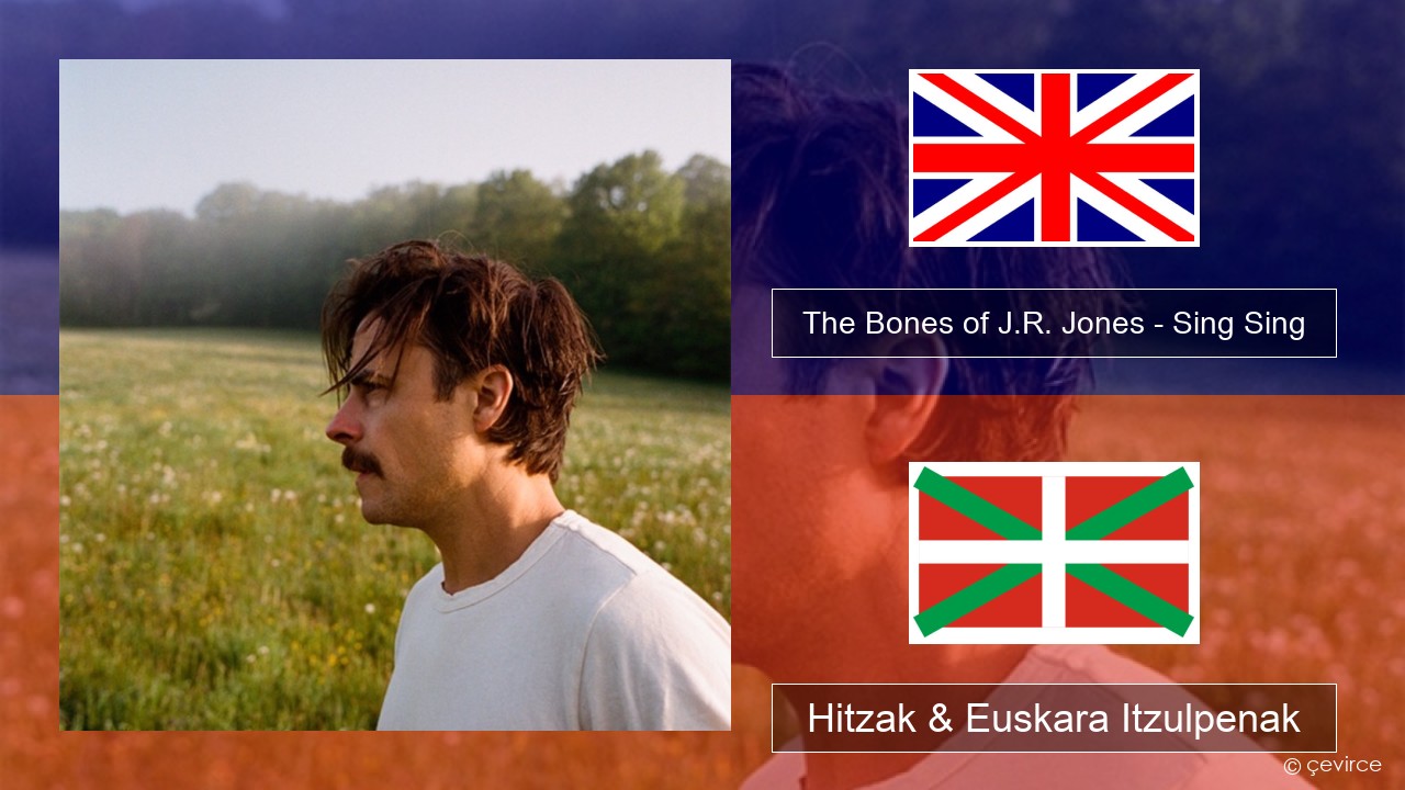 The Bones of J.R. Jones – Sing Sing Ingelesa Hitzak & Euskara Itzulpenak