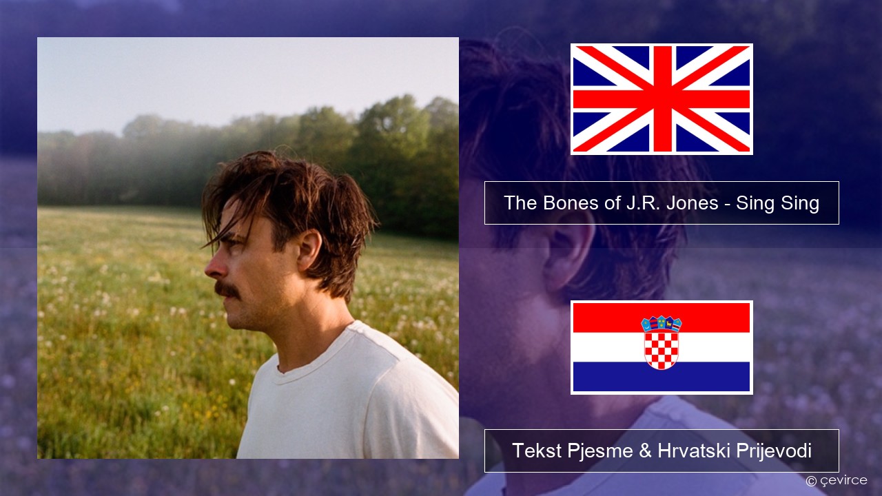 The Bones of J.R. Jones – Sing Sing Engleski Tekst Pjesme & Hrvatski Prijevodi