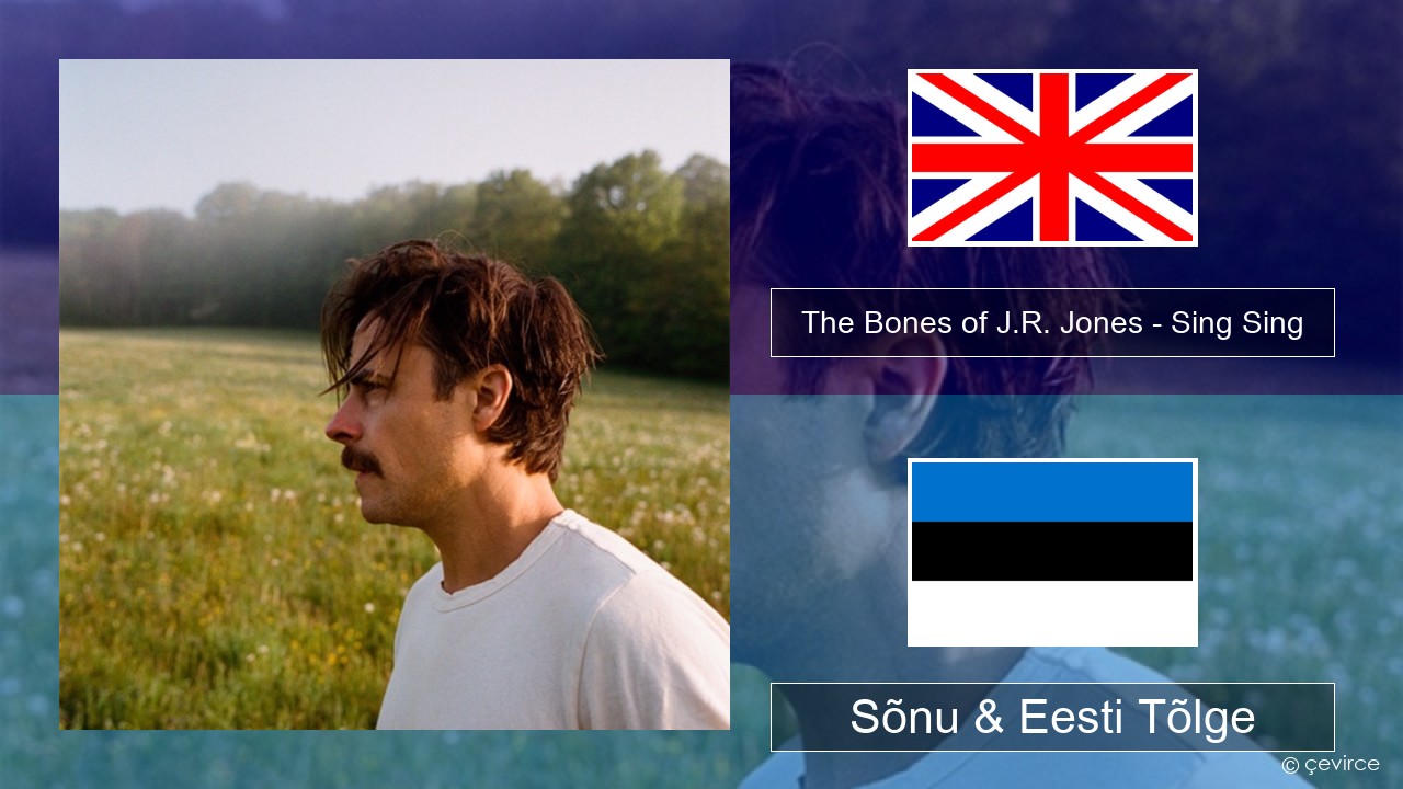The Bones of J.R. Jones – Sing Sing Inglise Sõnu & Eesti Tõlge
