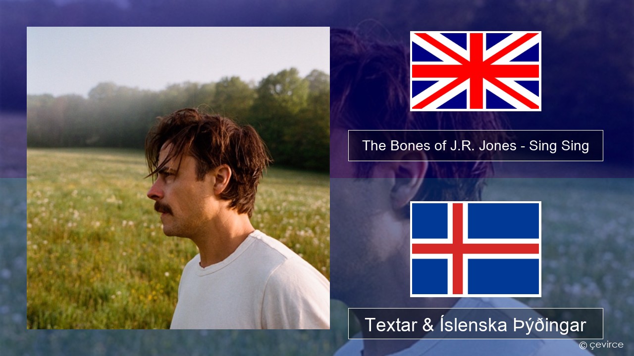 The Bones of J.R. Jones – Sing Sing Íslenska Textar & Íslenska Þýðingar