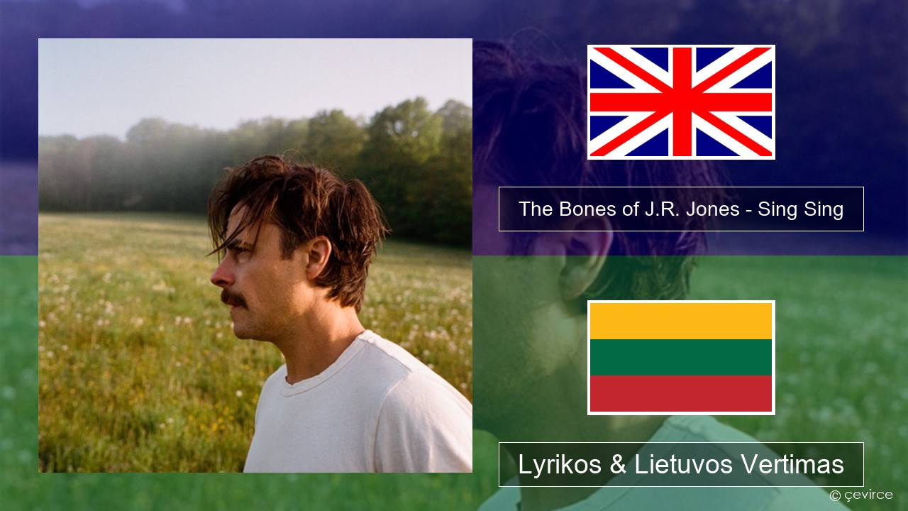 The Bones of J.R. Jones – Sing Sing Anglų Lyrikos & Lietuvos Vertimas
