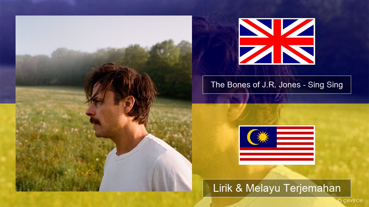 The Bones of J.R. Jones – Sing Sing Francais Lirik & Melayu (Malay) Terjemahan