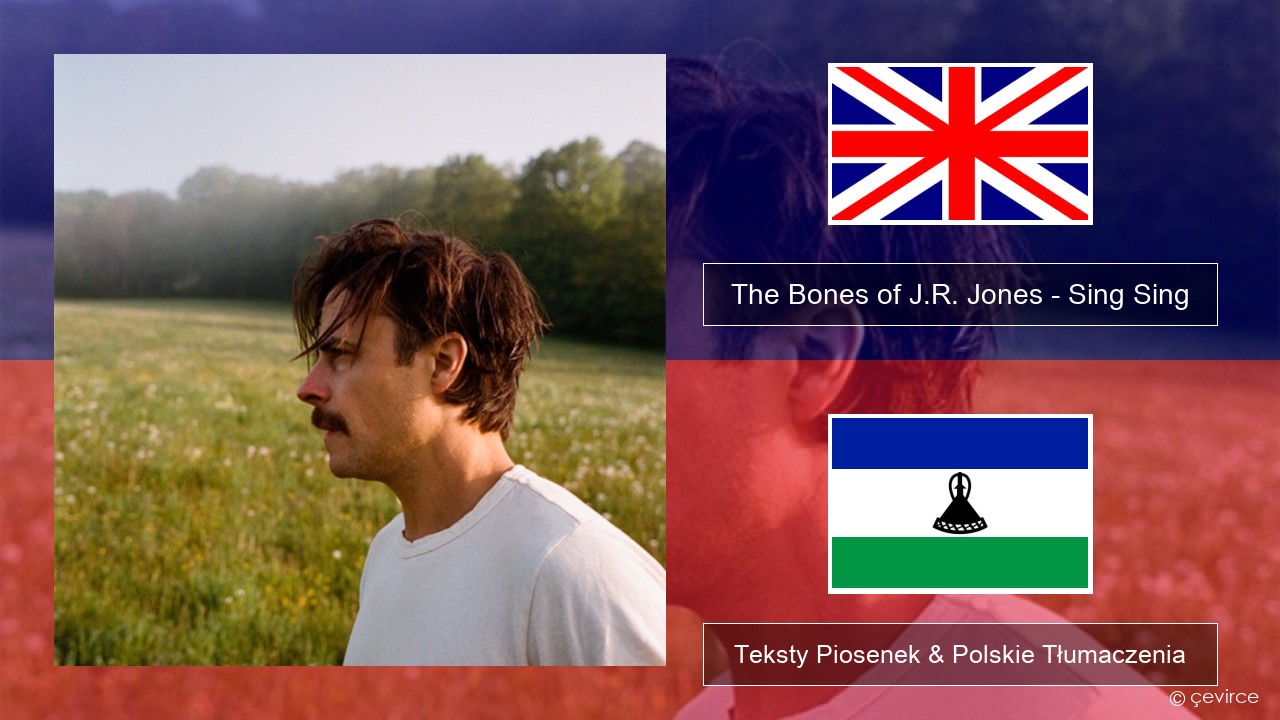 The Bones of J.R. Jones – Sing Sing Polski Teksty Piosenek & Polskie Tłumaczenia