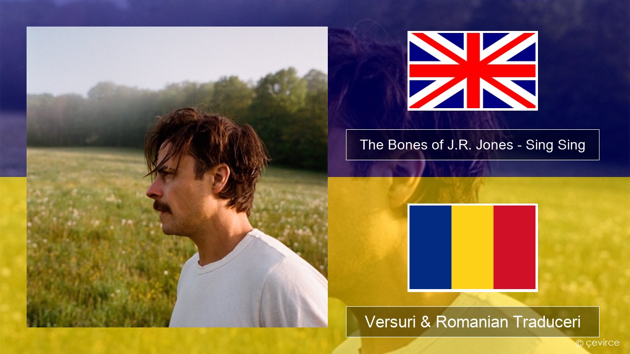 The Bones of J.R. Jones – Sing Sing Română Versuri & Romanian Traduceri