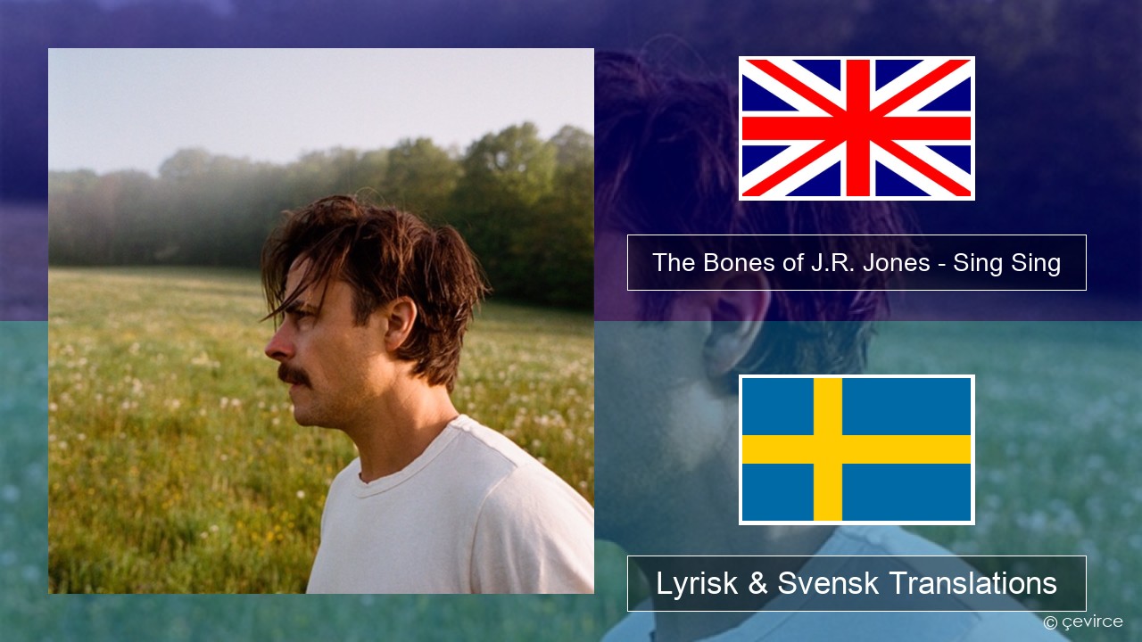 The Bones of J.R. Jones – Sing Sing Engelsk Lyrisk & Svensk Translations