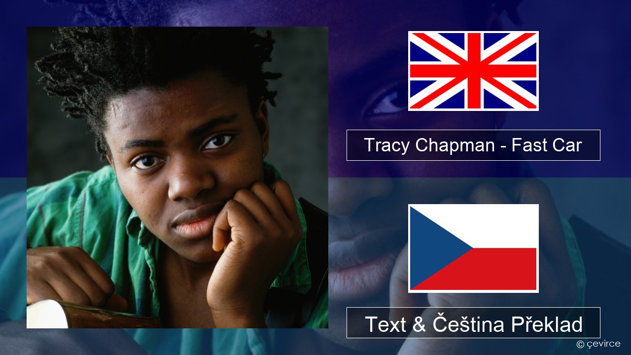 Tracy Chapman – Fast Car Anglický Text & Čeština Překlad