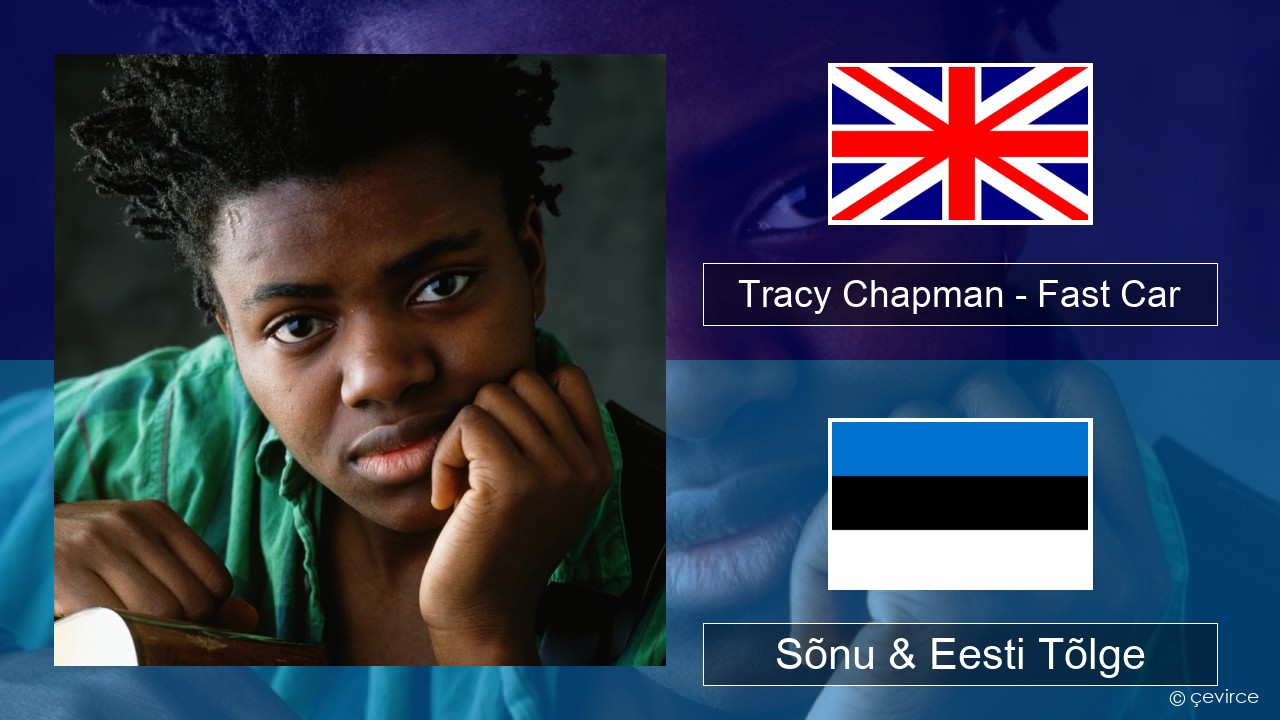 Tracy Chapman – Fast Car Inglise Sõnu & Eesti Tõlge
