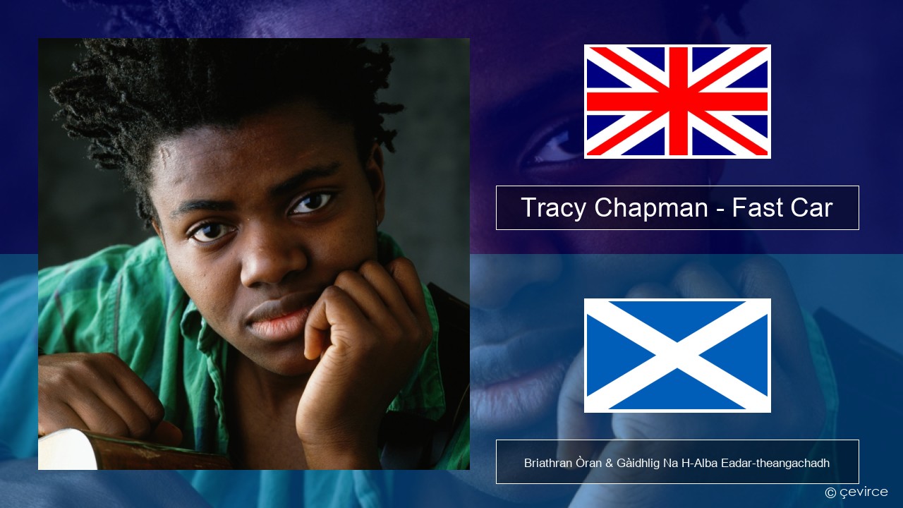 Tracy Chapman – Fast Car Gaelic Briathran Òran & Gàidhlig Na H-Alba Eadar-theangachadh