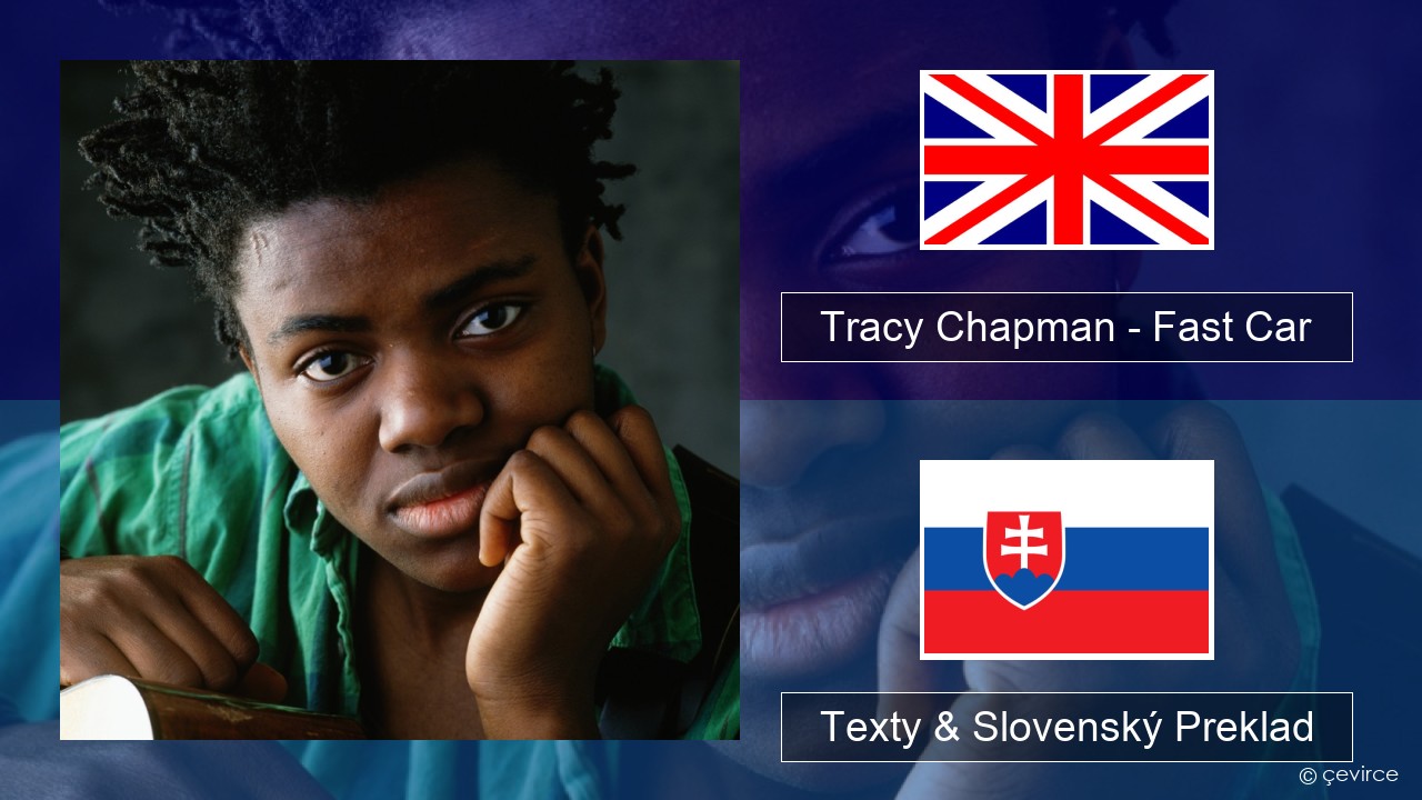 Tracy Chapman – Fast Car Anglický Texty & Slovenský Preklad