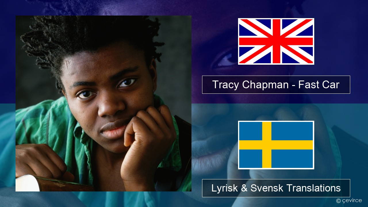 Tracy Chapman – Fast Car Engelsk Lyrisk & Svensk Translations