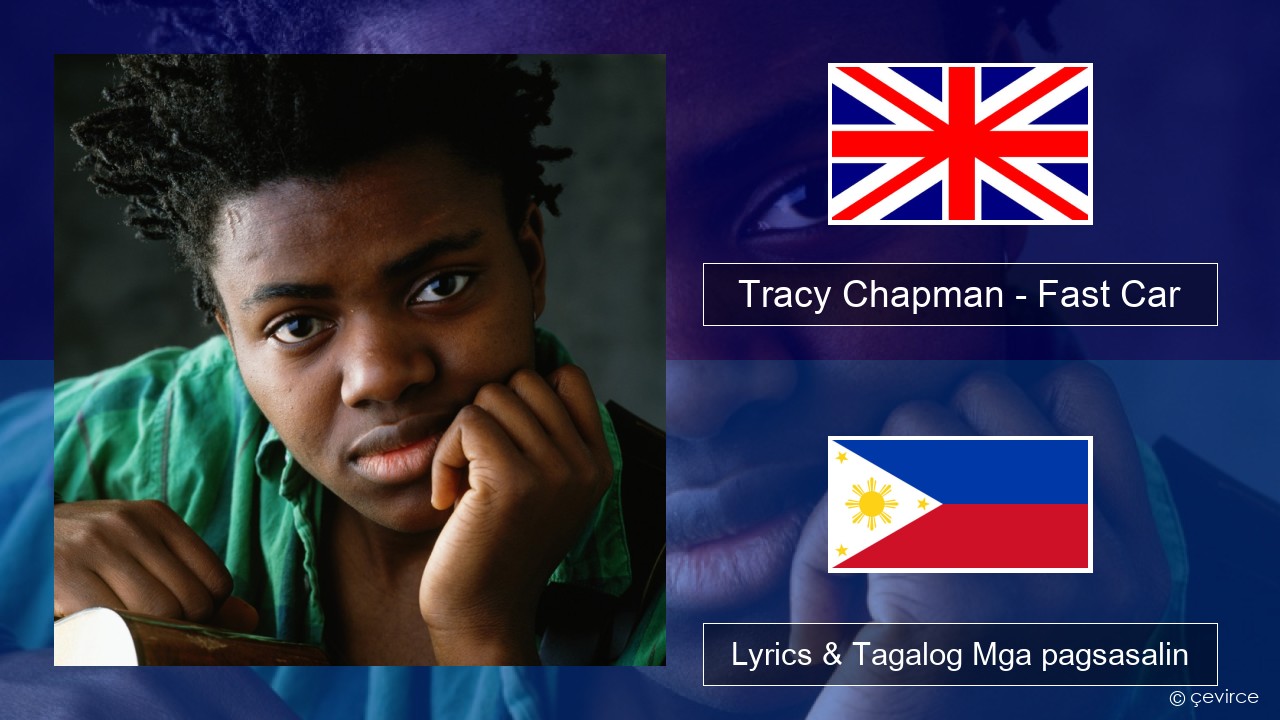 Tracy Chapman – Fast Car Ingles Lyrics & Tagalog Mga pagsasalin
