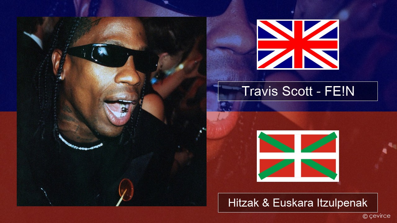 Travis Scott – FE!N (feat. Playboi Carti) Ingelesa Hitzak & Euskara Itzulpenak