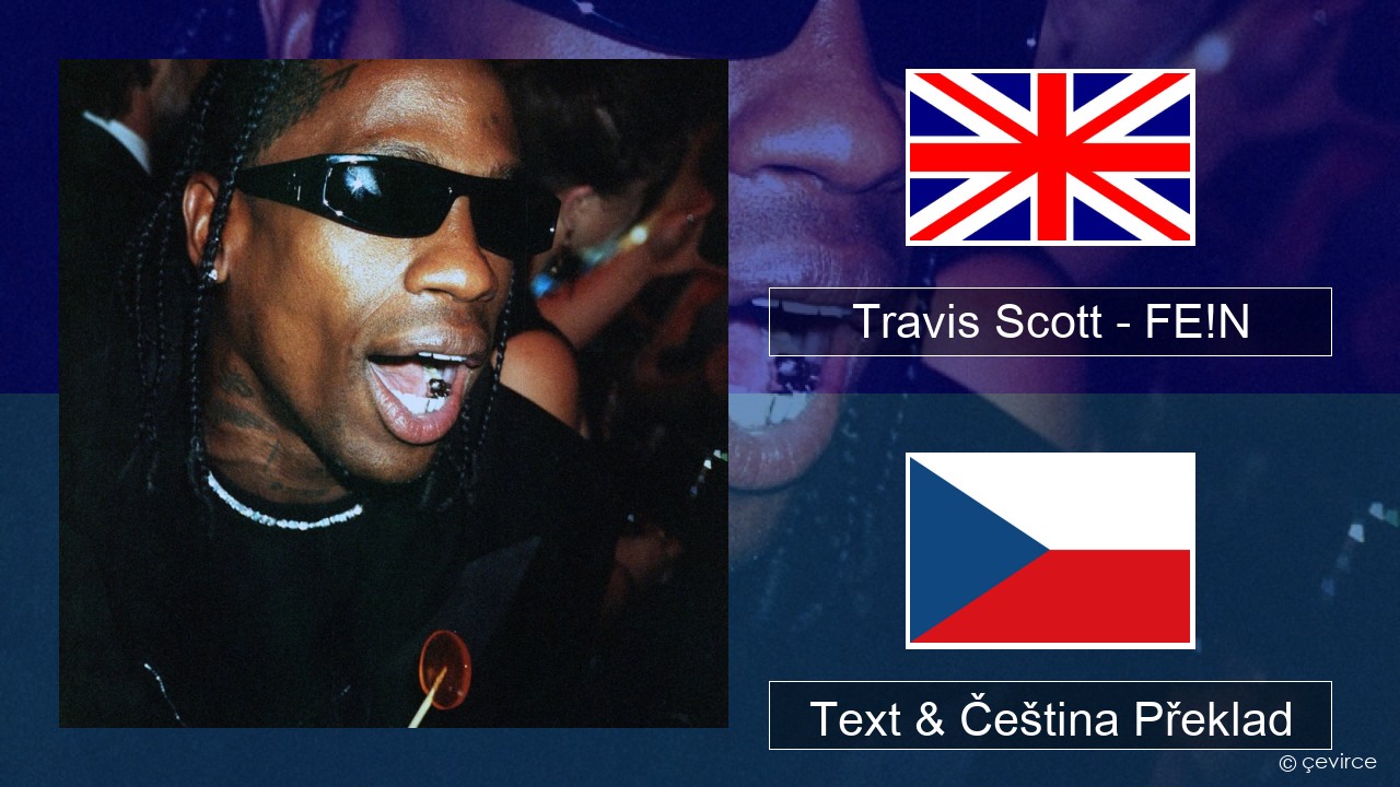 Travis Scott – FE!N (feat. Playboi Carti) Anglický Text & Čeština Překlad