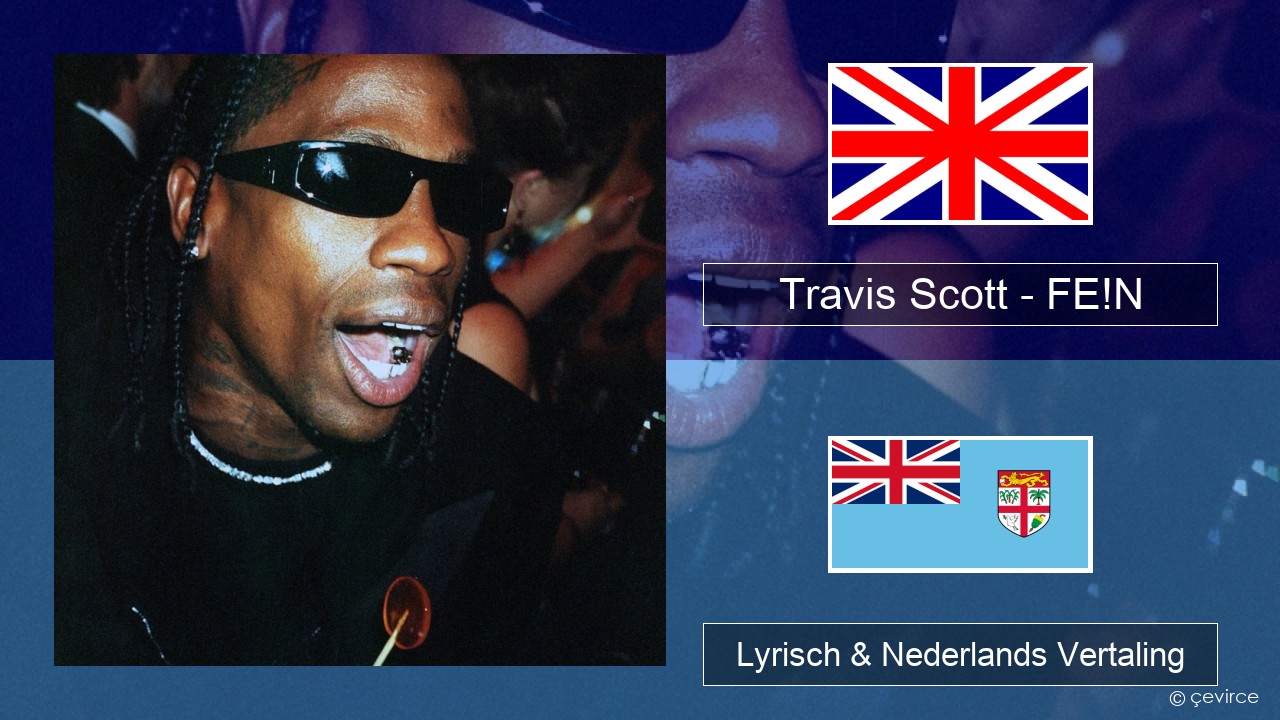 Travis Scott – FE!N (feat. Playboi Carti) Engels Lyrisch & Nederlands Vertaling