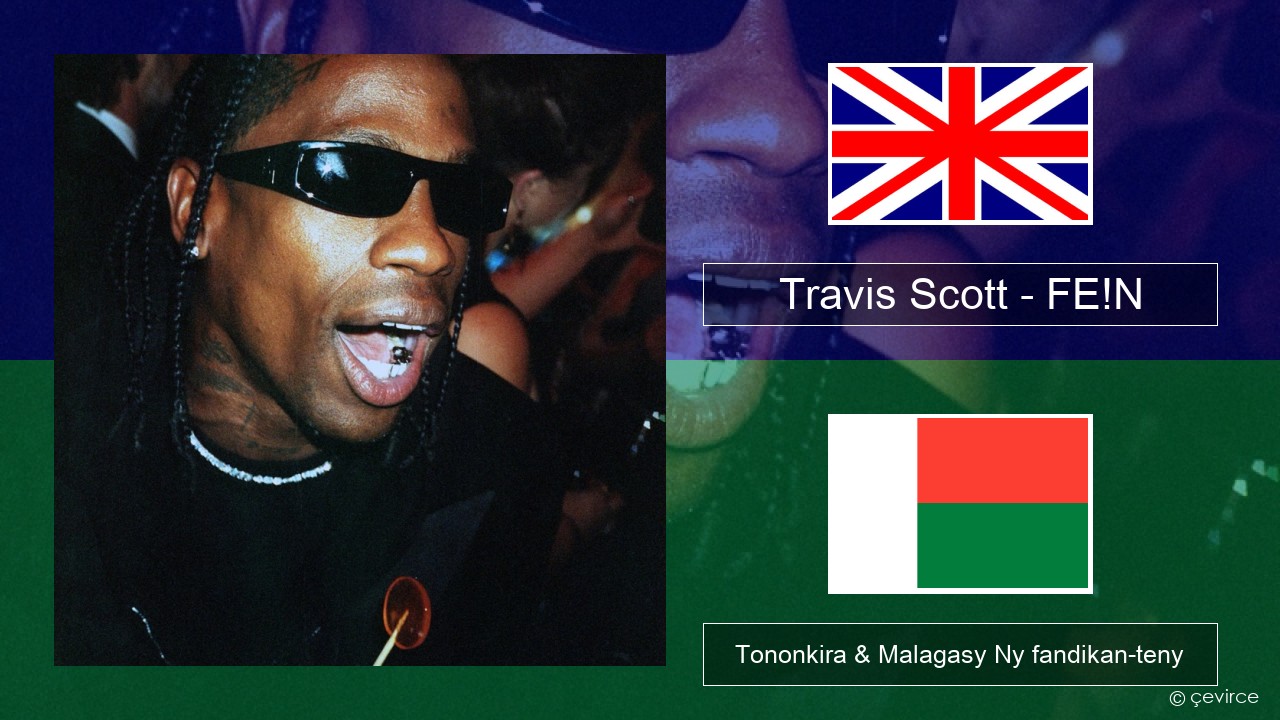 Travis Scott – FE!N (feat. Playboi Carti) Malagasy Tononkira & Malagasy Ny fandikan-teny