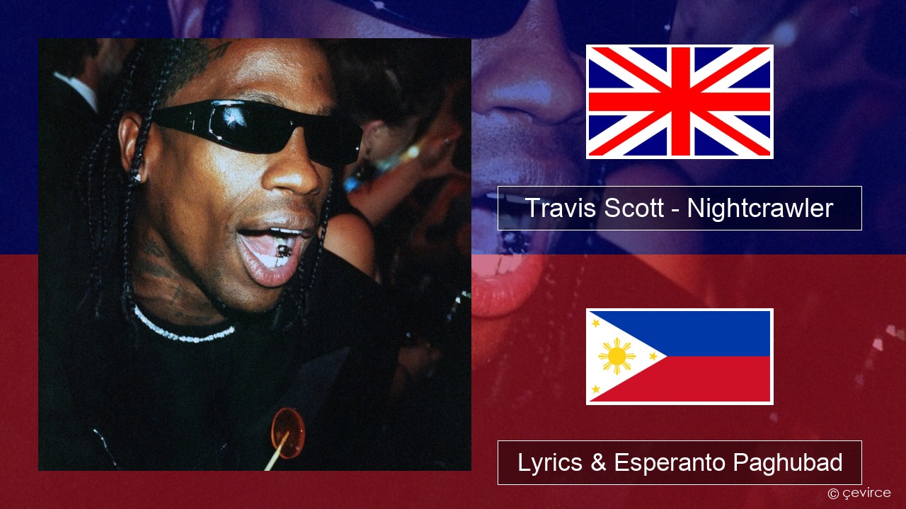 Travis Scott – Nightcrawler (feat. Swae Lee & Chief Keef) English Lyrics & Esperanto Paghubad