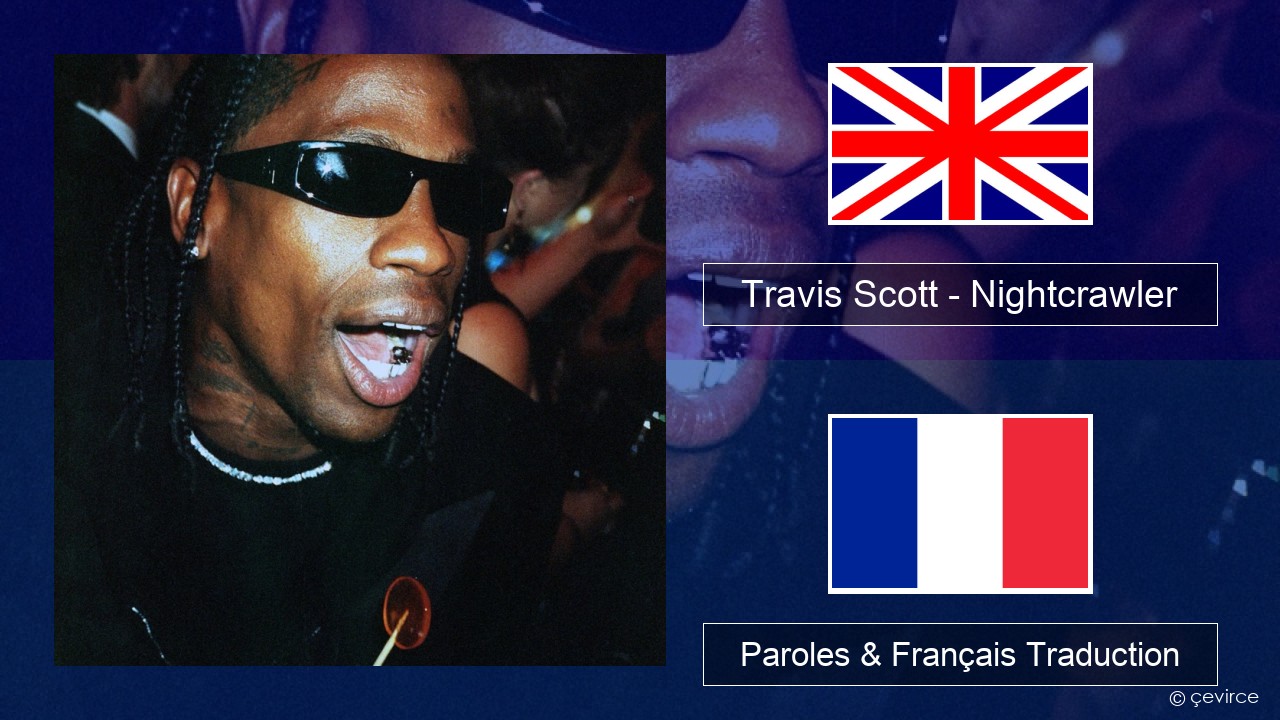 Travis Scott – Nightcrawler (feat. Swae Lee & Chief Keef) Anglais Paroles & Français Traduction