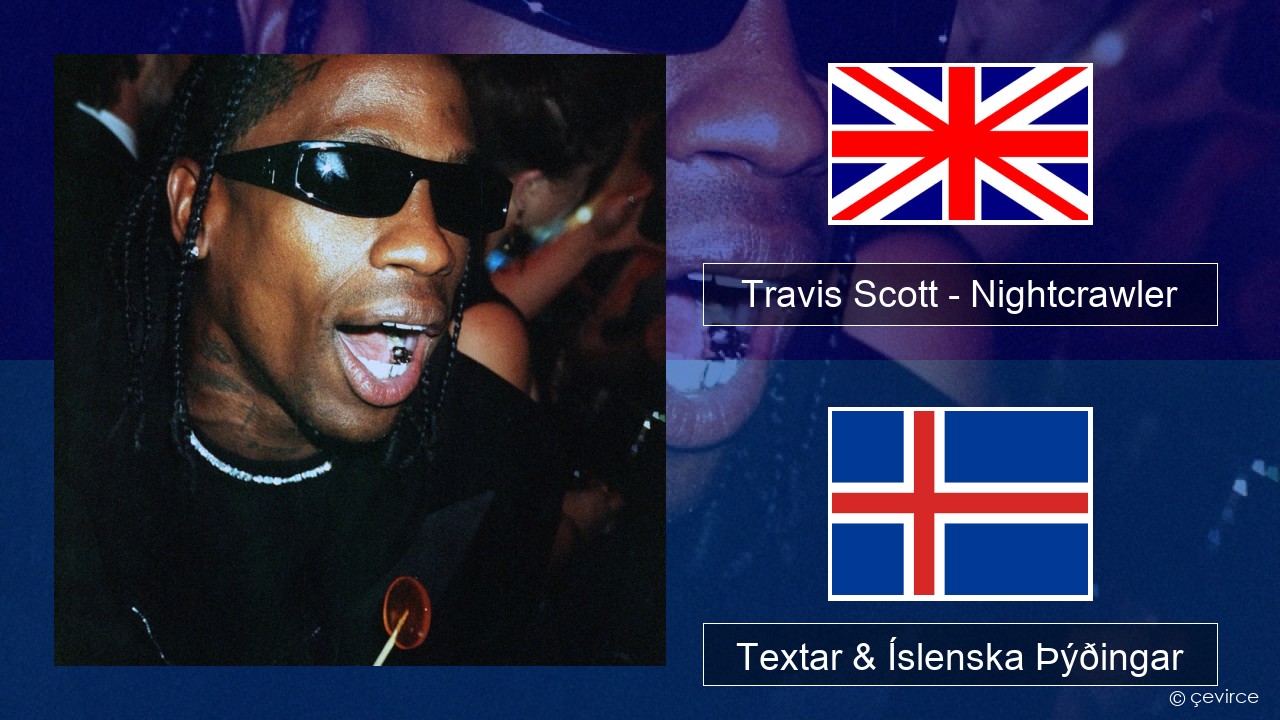 Travis Scott – Nightcrawler (feat. Swae Lee & Chief Keef) Íslenska Textar & Íslenska Þýðingar