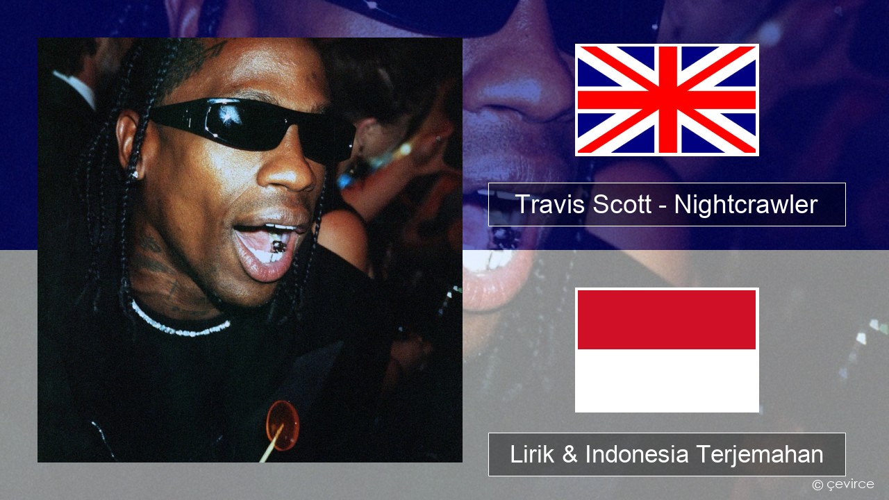 Travis Scott – Nightcrawler (feat. Swae Lee & Chief Keef) Bahasa Indonesia Lirik & Indonesia Terjemahan