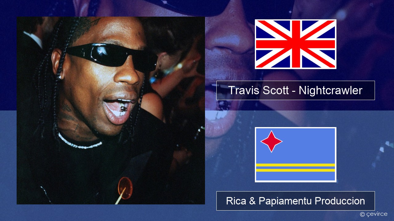 Travis Scott – Nightcrawler (feat. Swae Lee & Chief Keef) Ing Rica & Papiamentu Produccion