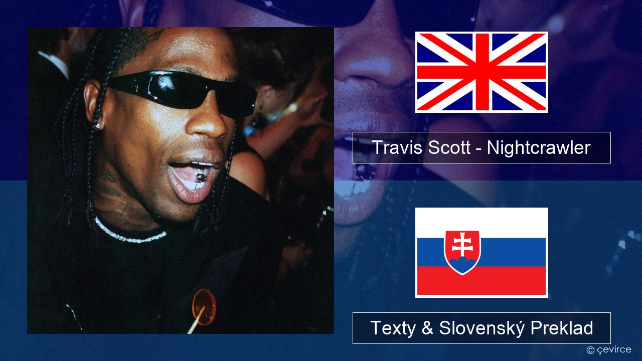 Travis Scott – Nightcrawler (feat. Swae Lee & Chief Keef) Anglický Texty & Slovenský Preklad