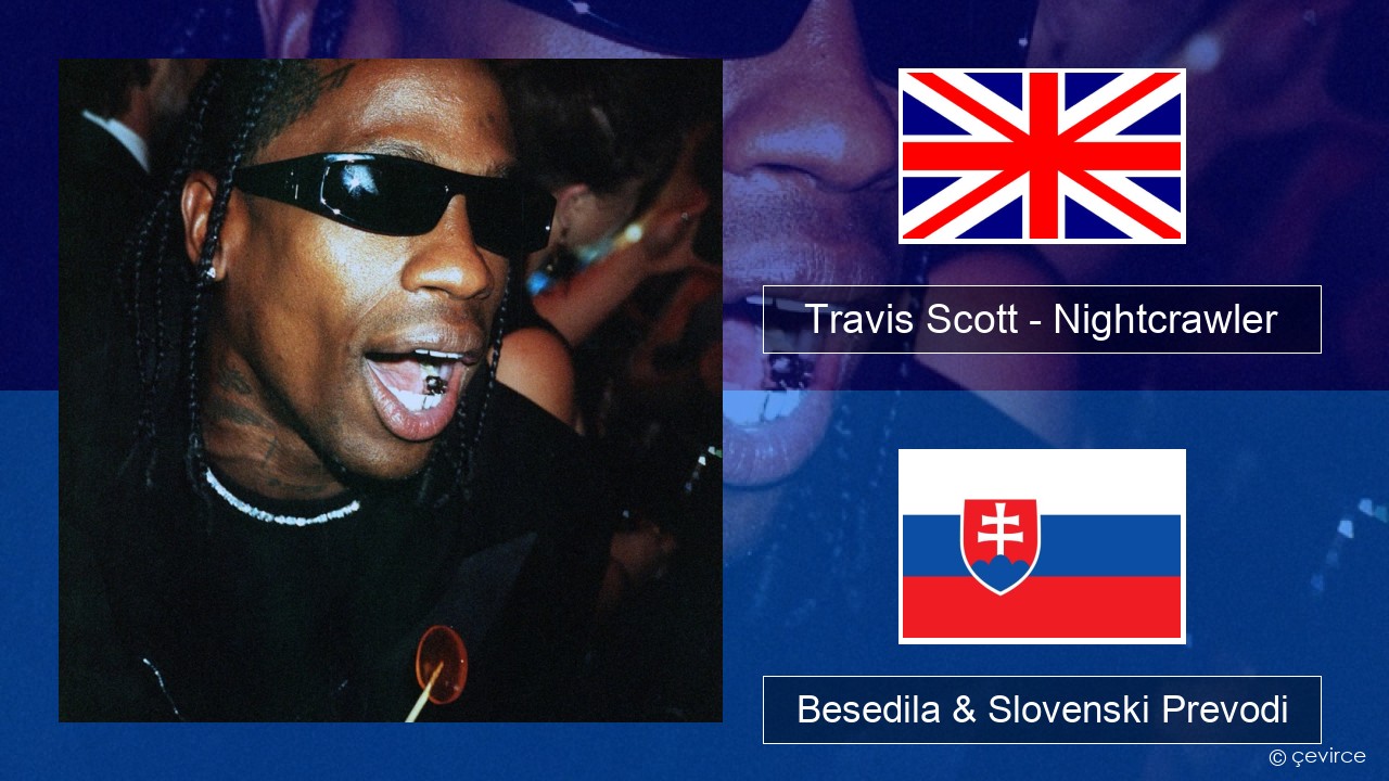 Travis Scott – Nightcrawler (feat. Swae Lee & Chief Keef) Slovenščina Besedila & Slovenski Prevodi