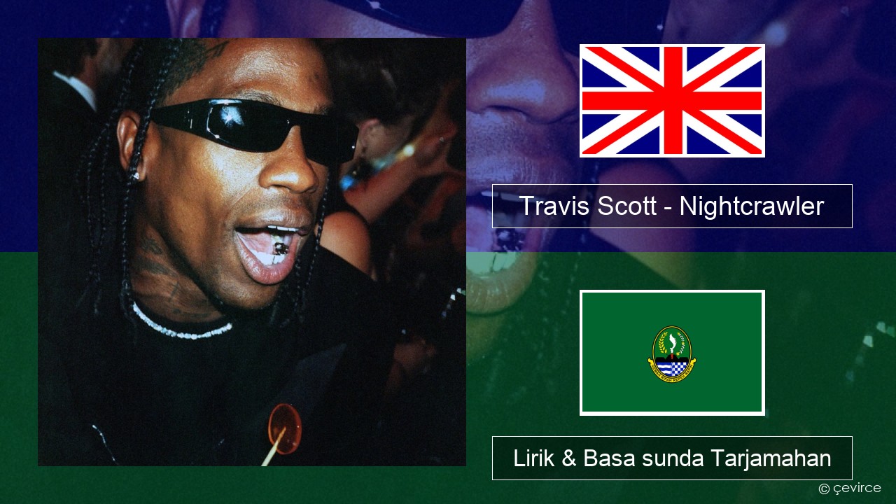 Travis Scott – Nightcrawler (feat. Swae Lee & Chief Keef) Basa inggris Lirik & Basa sunda Tarjamahan
