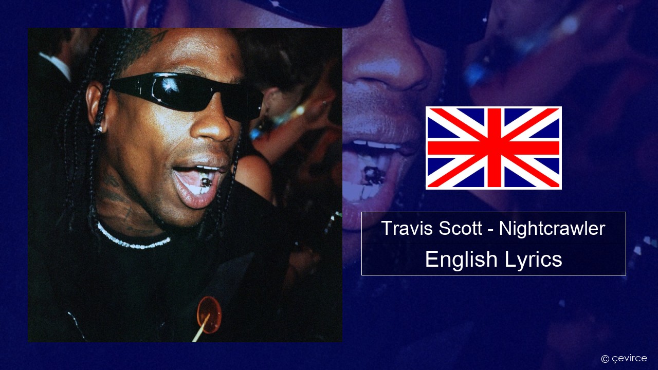 Travis Scott – Nightcrawler (feat. Swae Lee & Chief Keef) English Lyrics