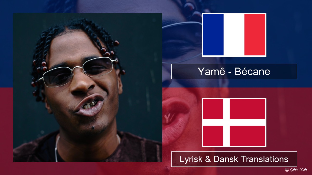Yamê – Bécane Fransk Lyrisk & Dansk Translations