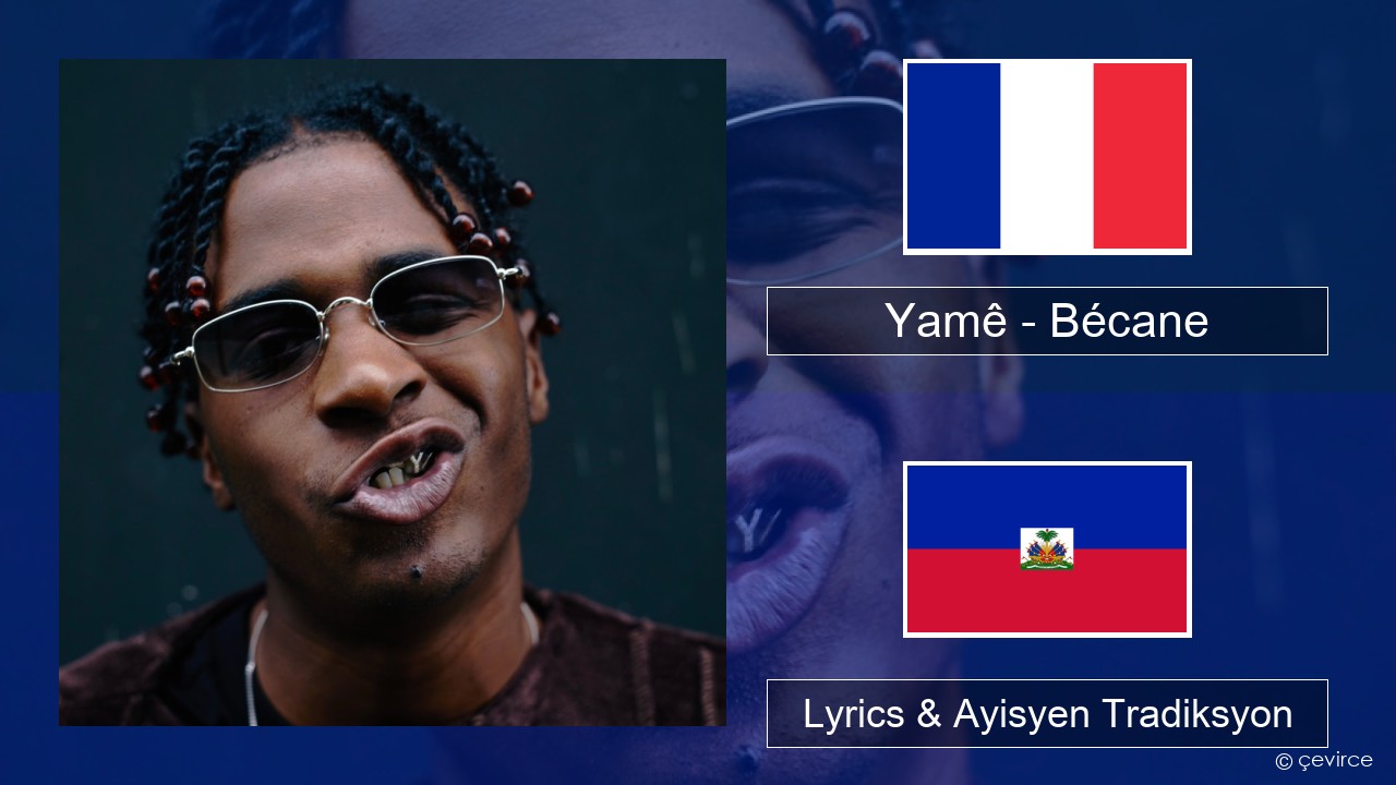 Yamê – Bécane Franse Lyrics & Ayisyen Tradiksyon