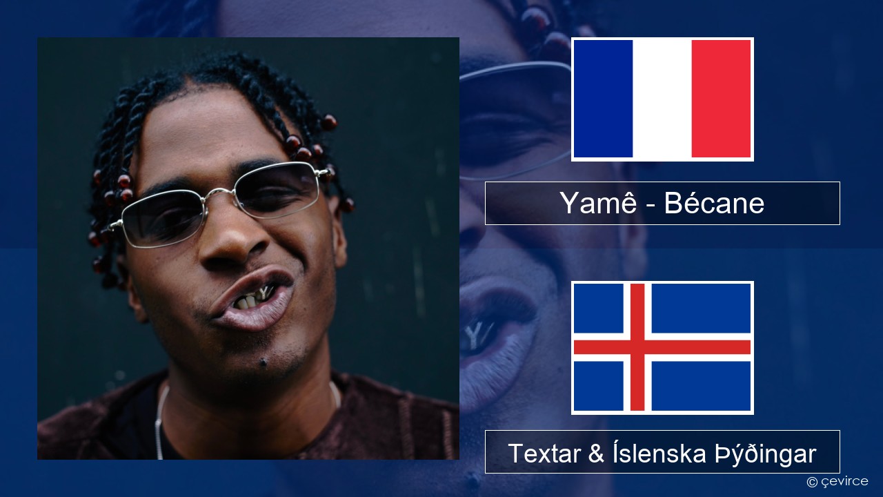 Yamê – Bécane Franska Textar & Íslenska Þýðingar