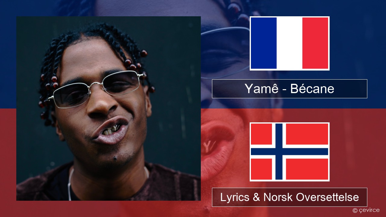 Yamê – Bécane Fransk Lyrics & Norsk Oversettelse