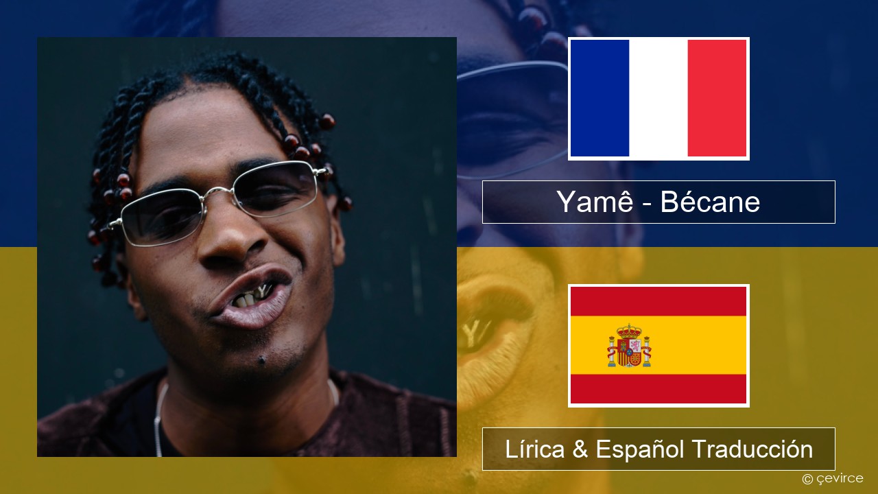 Yamê – Bécane Francés Lírica & Español Traducción