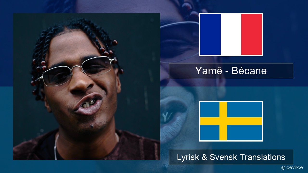 Yamê – Bécane Fransk Lyrisk & Svensk Translations