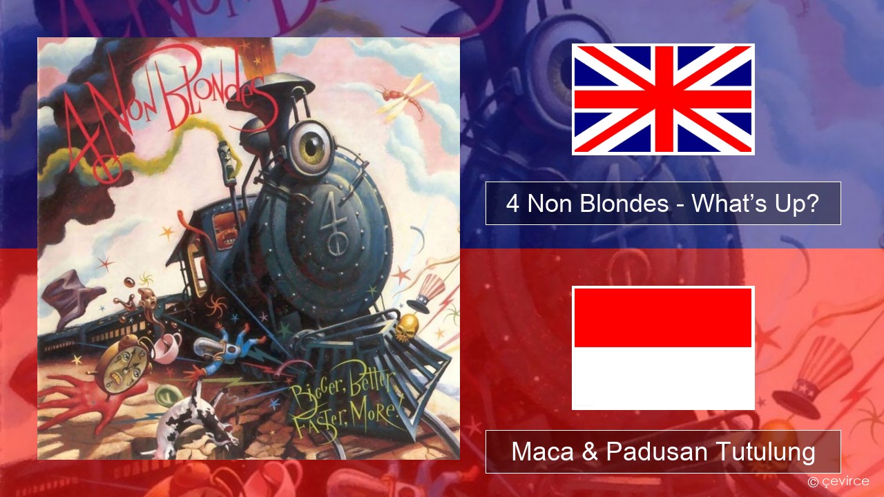 4 Non Blondes – What’s Up? Sing Maca & Padusan Tutulung