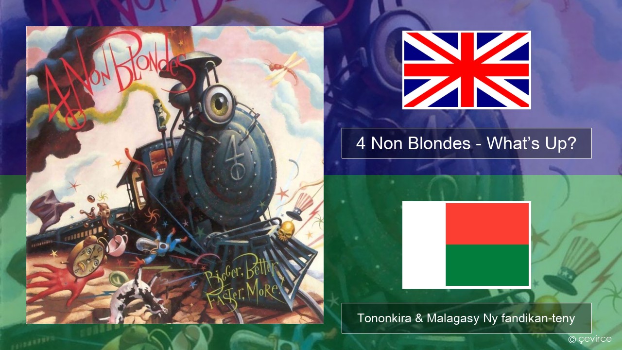 4 Non Blondes – What’s Up? Malagasy Tononkira & Malagasy Ny fandikan-teny