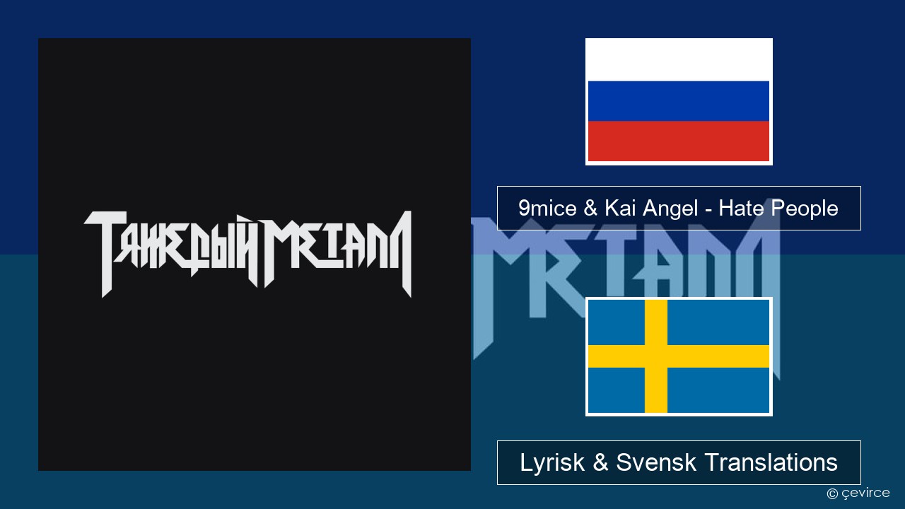 9mice & Kai Angel – Hate People Rysk Lyrisk & Svensk Translations
