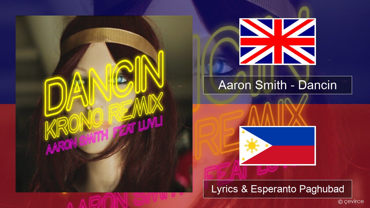 Aaron Smith – Dancin (KRONO Remix) English Lyrics & Esperanto Paghubad