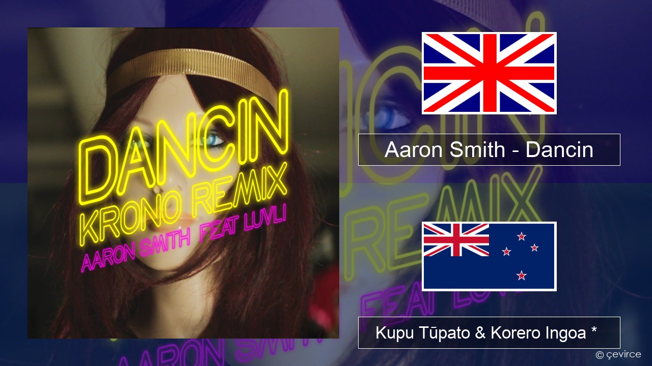 Aaron Smith – Dancin (KRONO Remix) Ingoa *  Kupu Tūpato & Korero Ingoa *