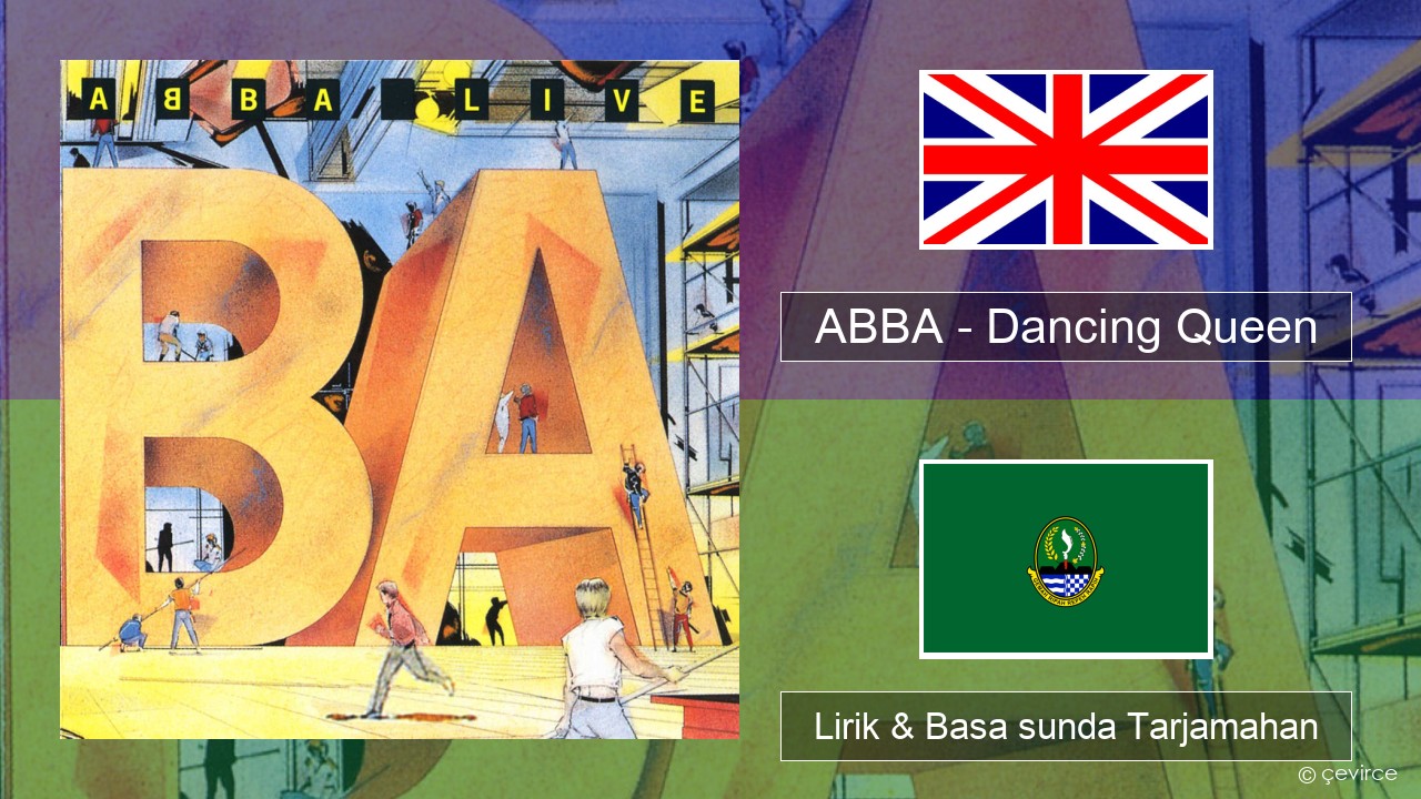 ABBA – Dancing Queen (Live) Basa inggris Lirik & Basa sunda Tarjamahan