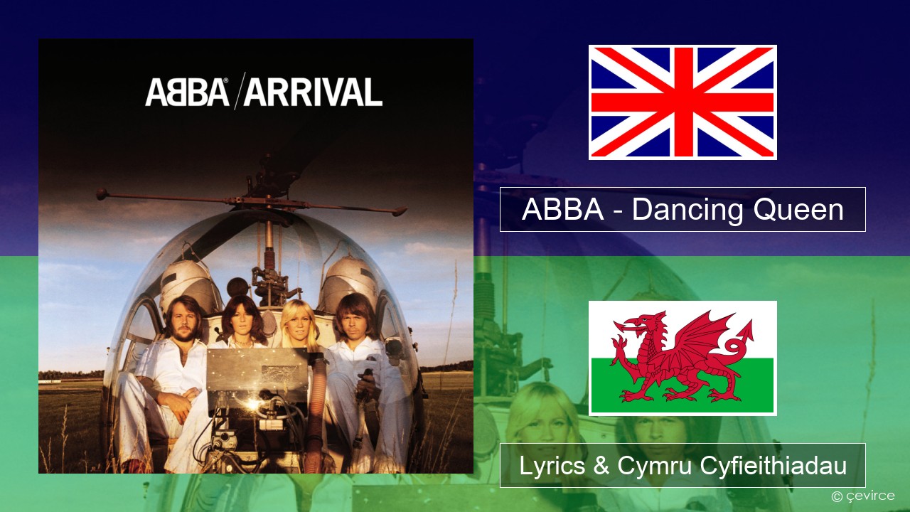 ABBA – Dancing Queen Saesneg Lyrics & Cymru Cyfieithiadau