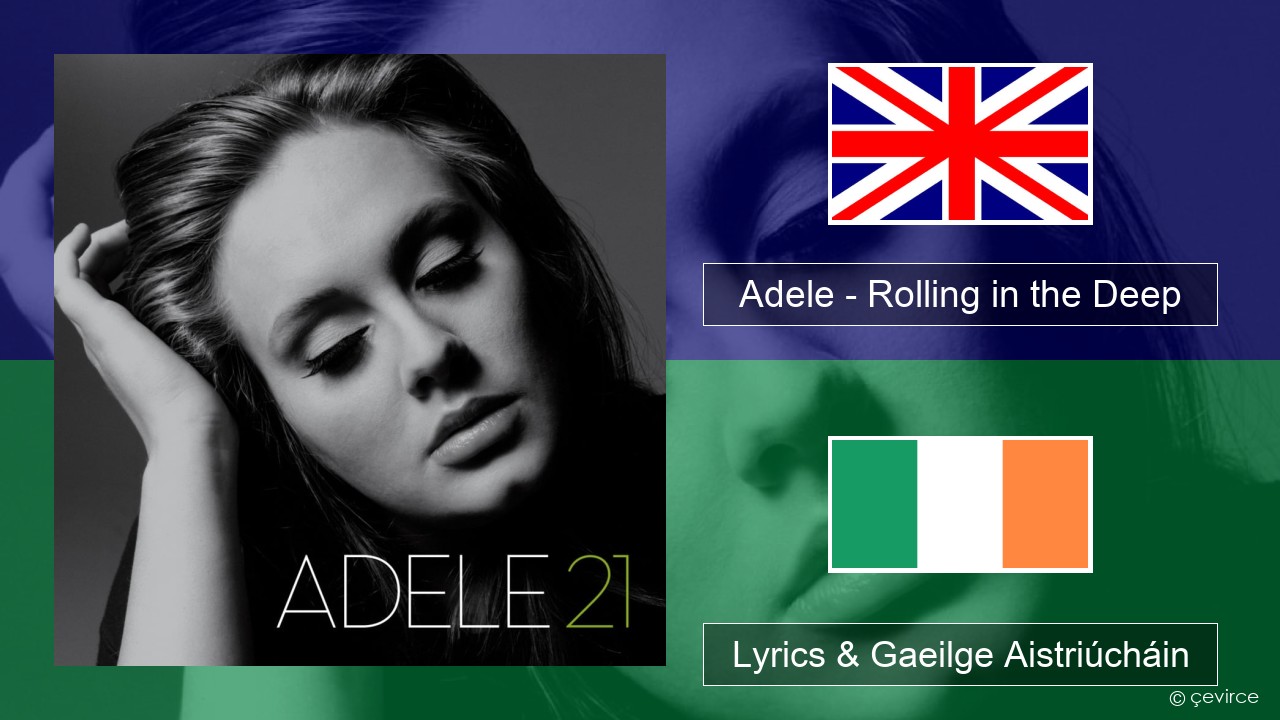 Adele – Rolling in the Deep Béarla Lyrics & Gaeilge Aistriúcháin