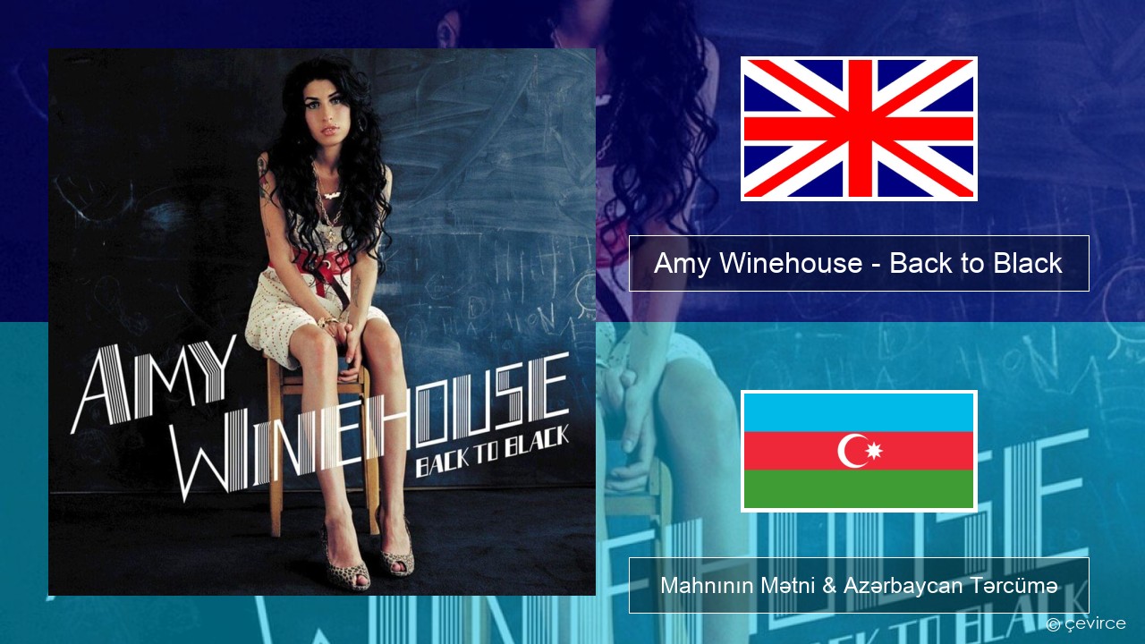 Amy Winehouse – Back to Black İngilis dili Mahnının Mətni & Azərbaycan Tərcümə