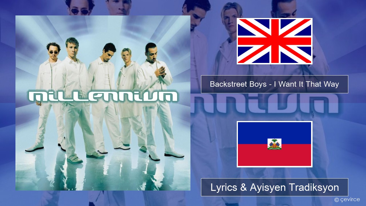 Backstreet Boys – I Want It That Way Angle Lyrics & Ayisyen Tradiksyon